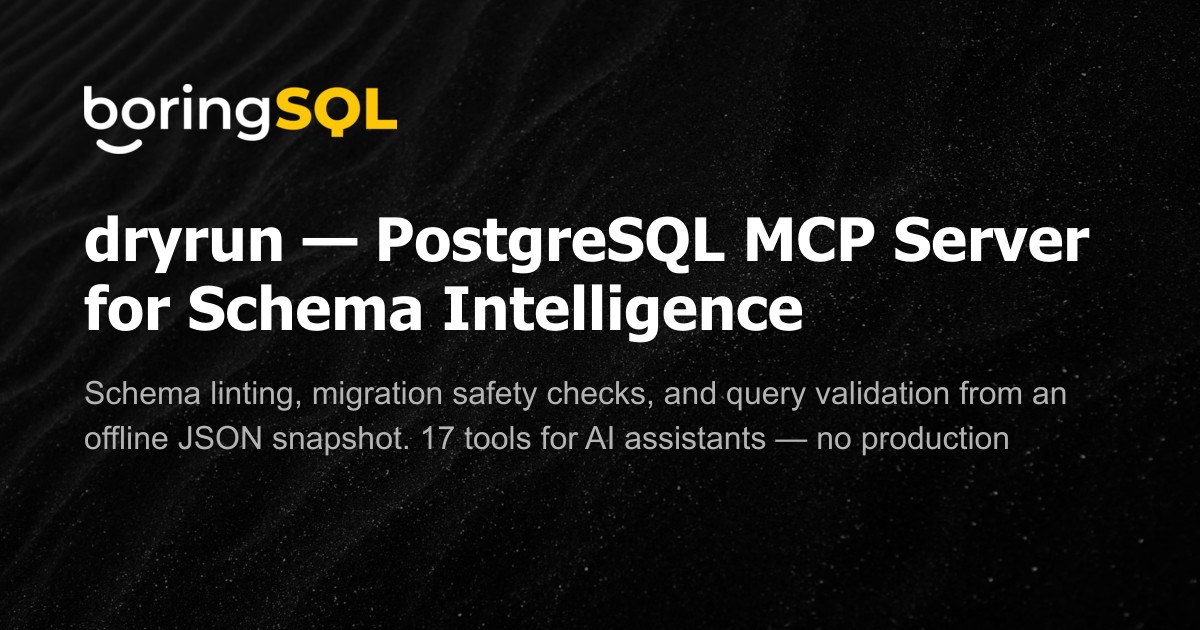 dryrun — PostgreSQL MCP Server for Schema Intelligence | boringSQL