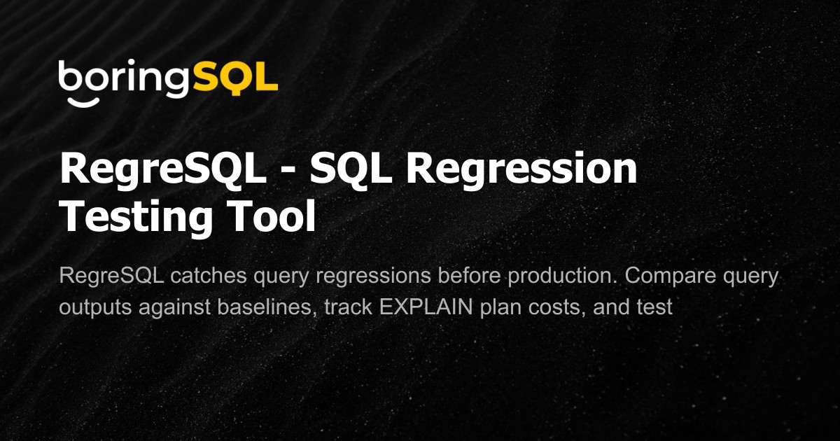 RegreSQL - SQL Query Regression Testing for PostgreSQL | boringSQL